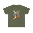 Fetch? Sure. Give It Back? No! - Funny Beagle Tee