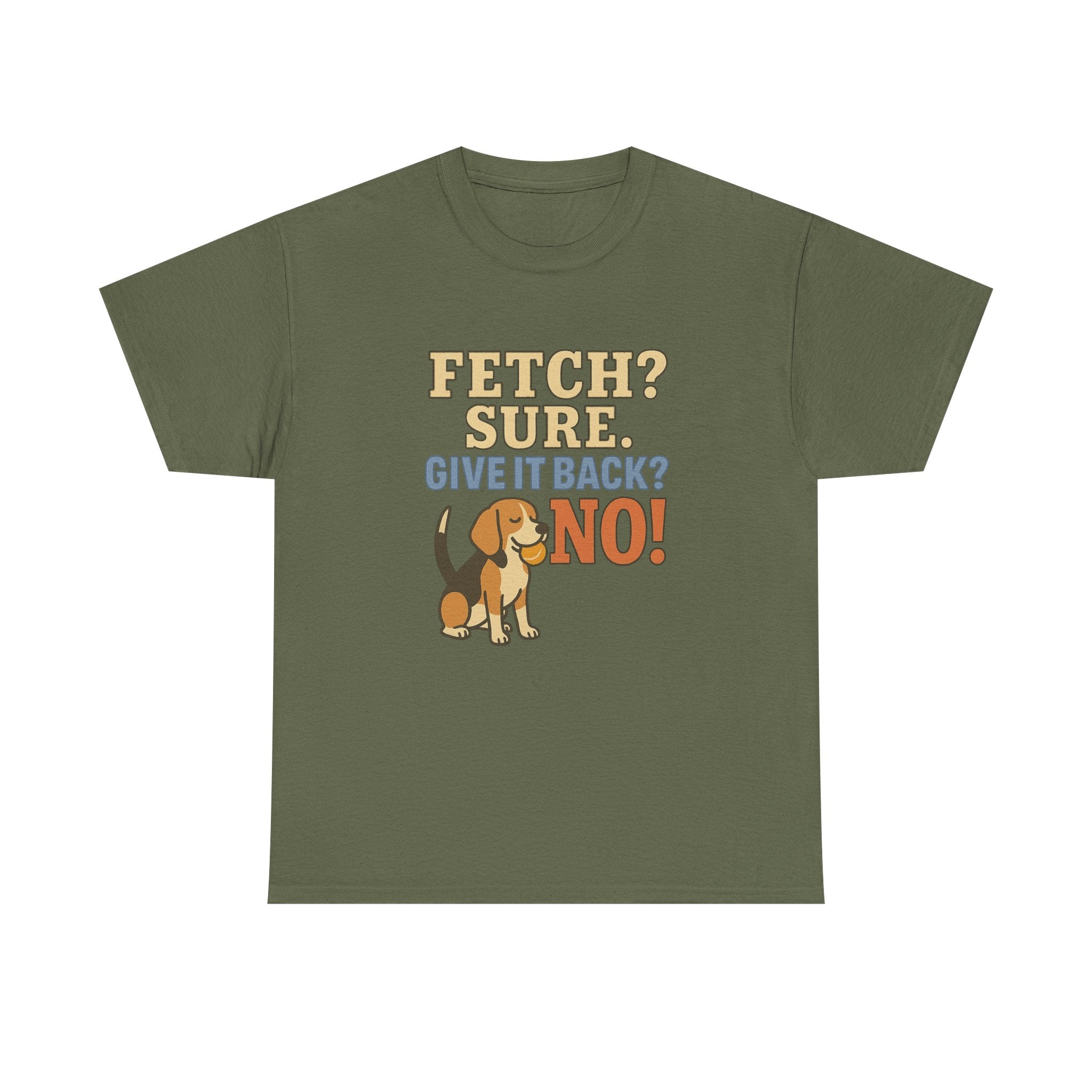 Fetch? Sure. Give It Back? No! - Funny Beagle Tee