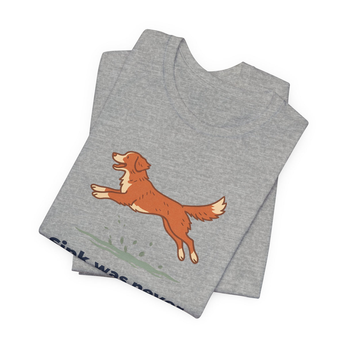 Nova Scotia Duck Tolling Retriever Sink Was Never An Option Tee