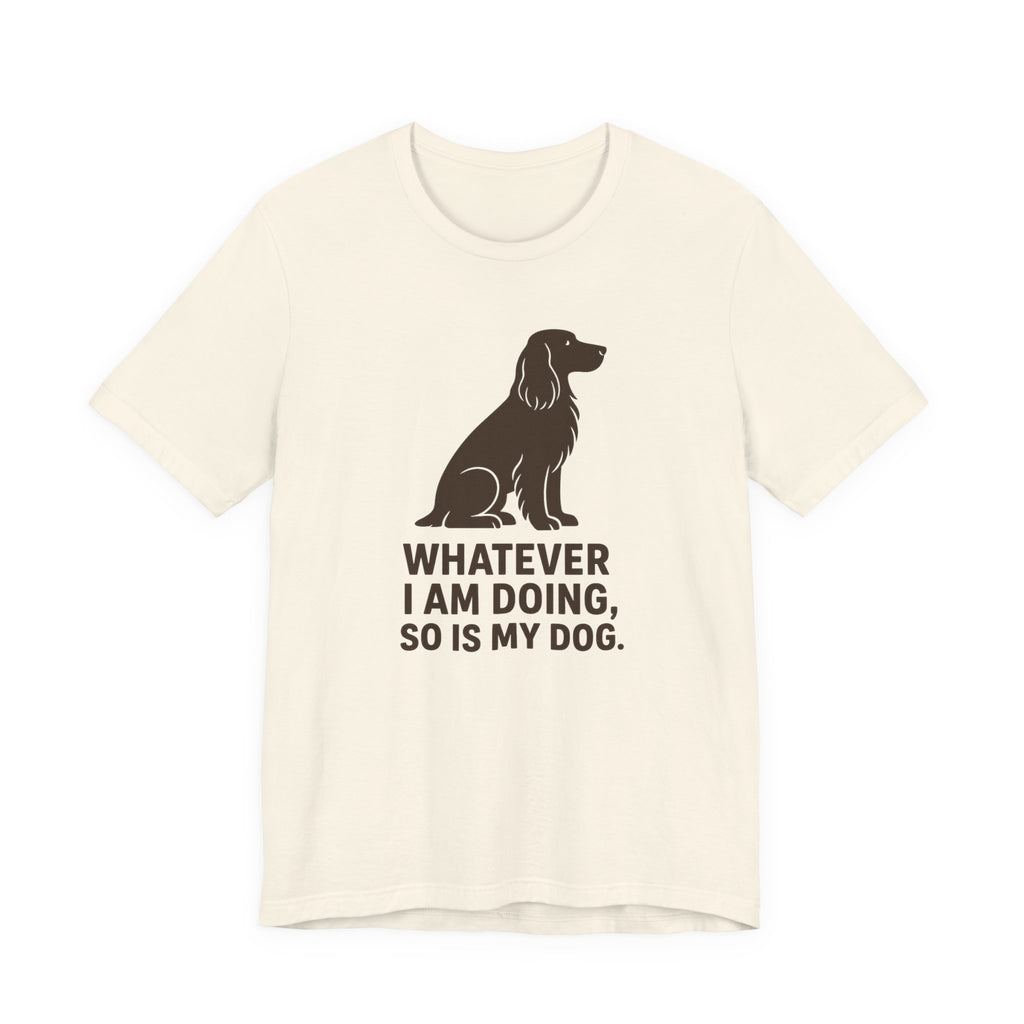 Field Spaniel So Is My Dog Tee