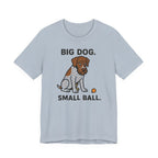 GWP Big Dog Small Ball Tee