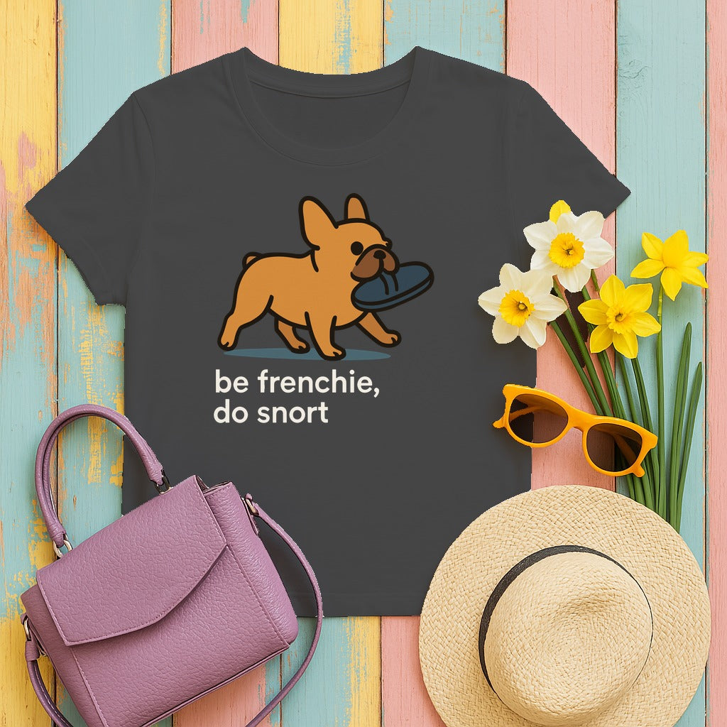Be Frenchie Do Snort T-Shirt in Dark Heather