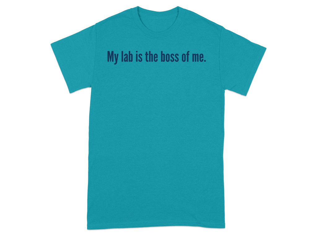 My lab is the boss of me statement t-shirt