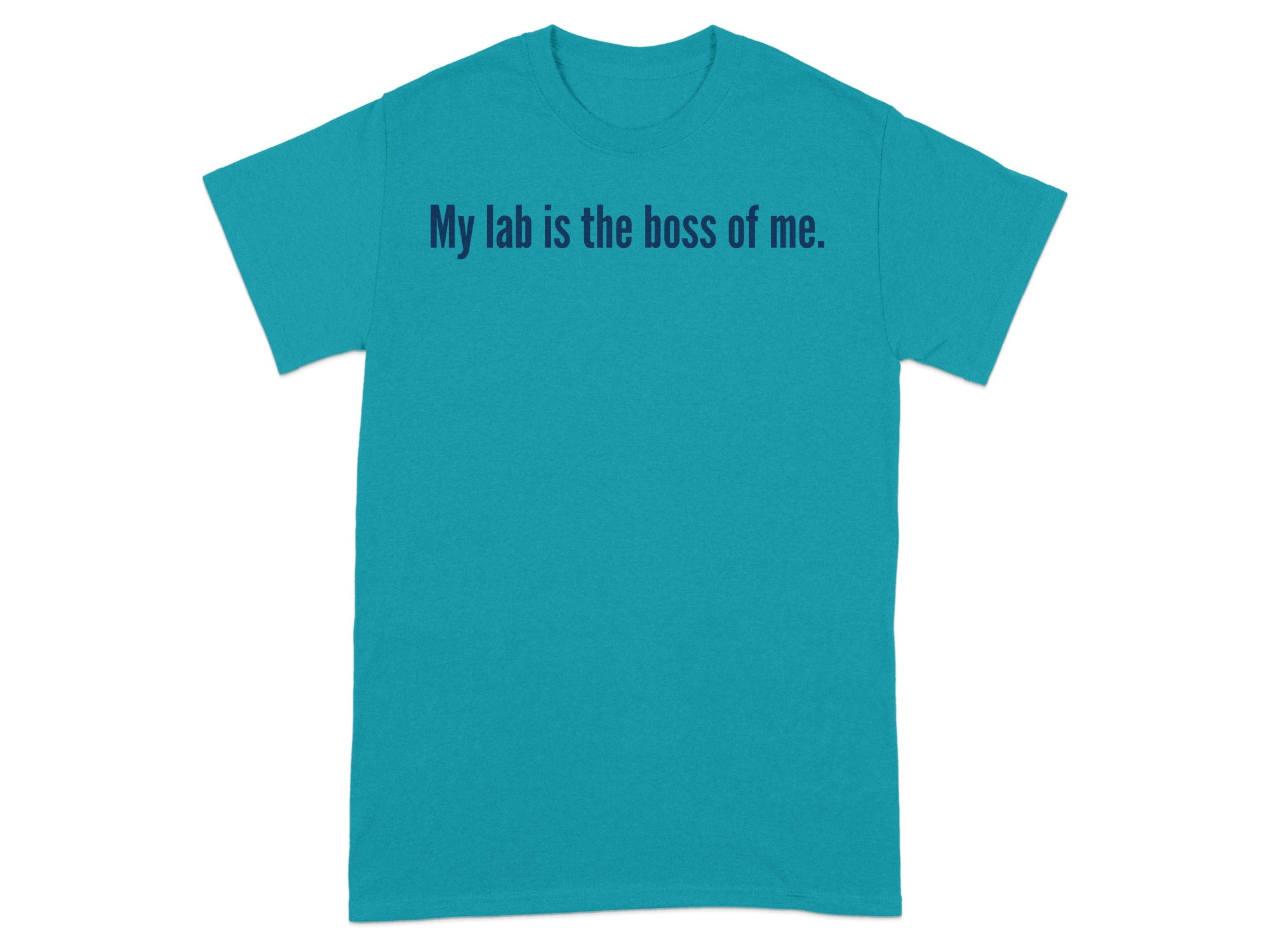 My lab is the boss of me statement t-shirt