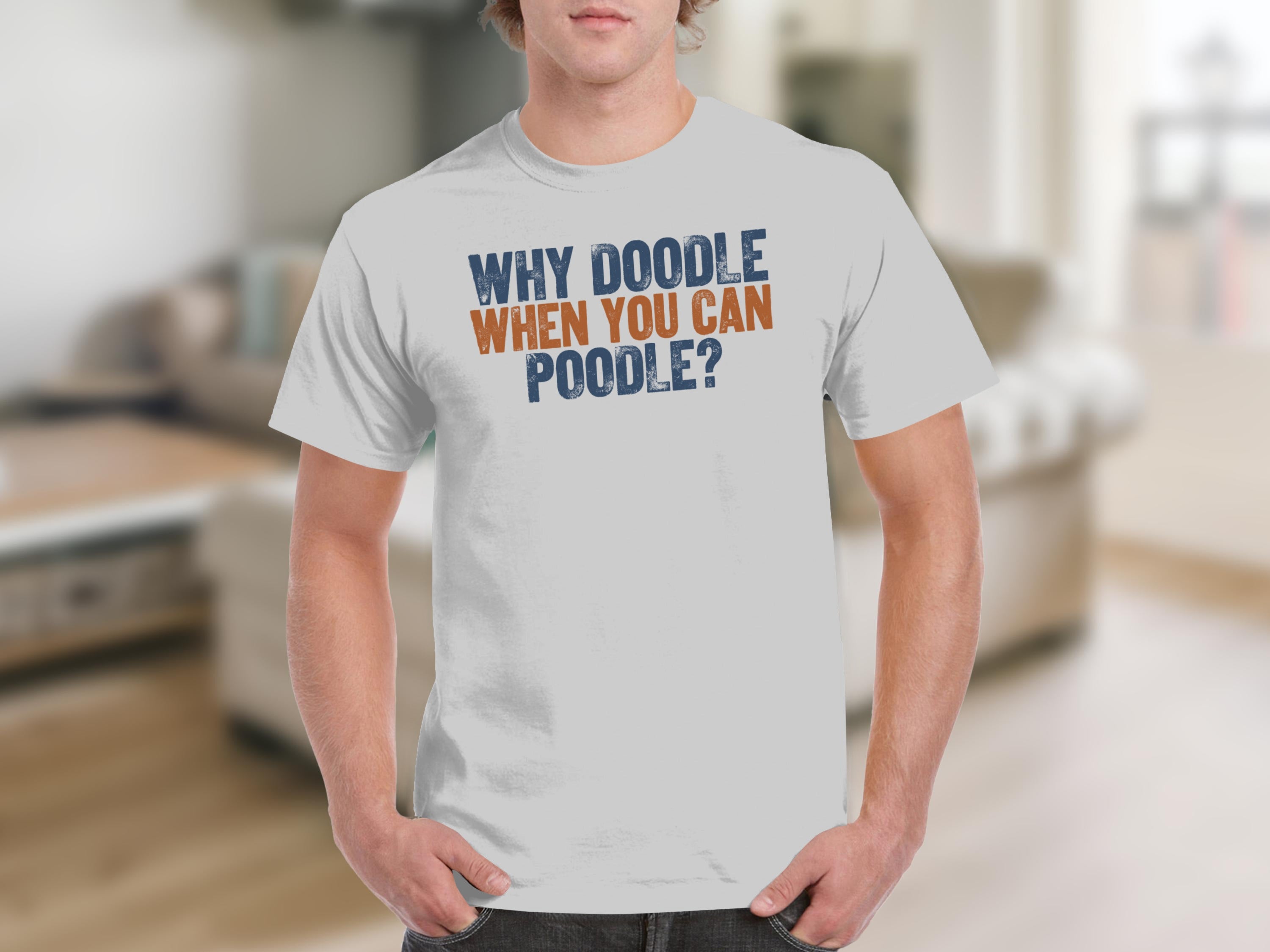 White t-shirt with text "Why Doodle When You Can Poodle?"