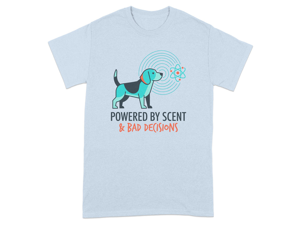 Light blue t-shirt with a dog and atom graphic and text "POWERED BY SCENT & BAD DECISIONS".