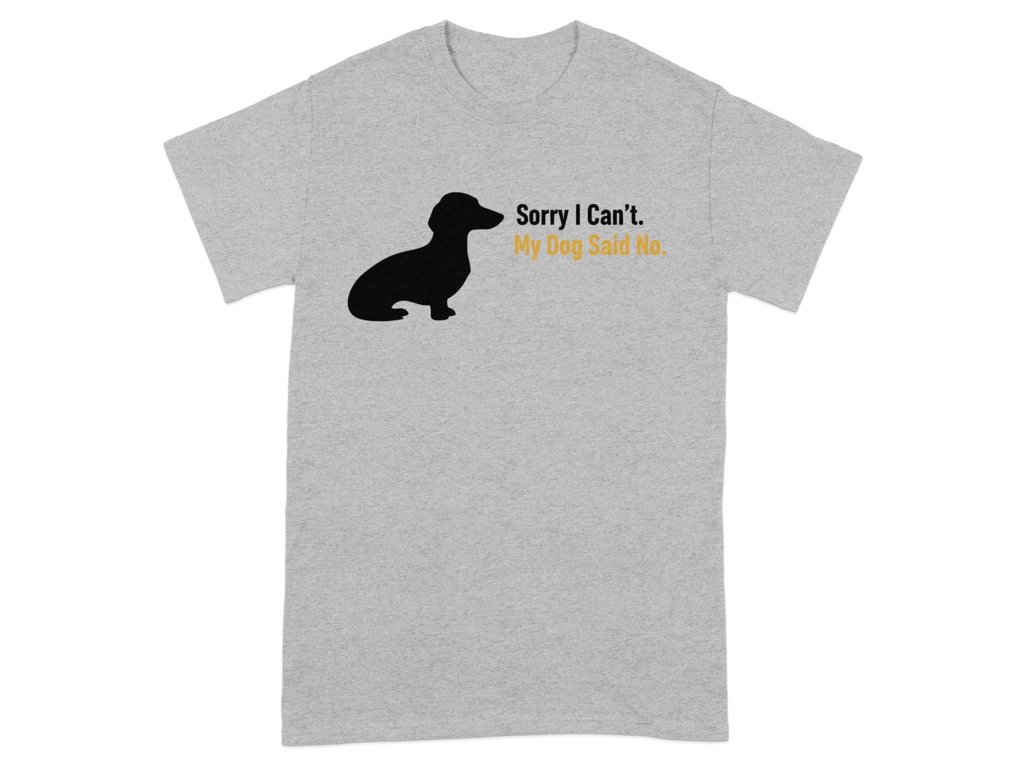 Sorry I Can't My Dog Said No Graphic T-shirt product type