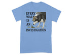 Every Walk is an Investigation Graphic Tee