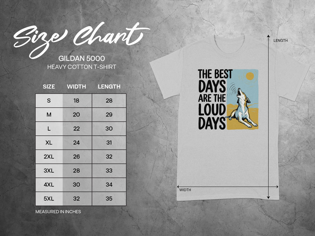 Gildan 5000 size chart with graphic of dog howling at sun and text "The best days are the loud days."
