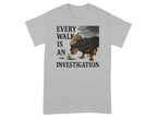 Every Walk Is An Investigation T-shirt