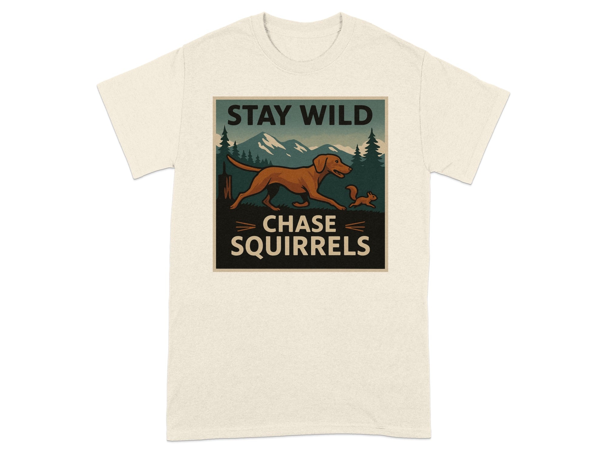 T-shirt graphic with dog and squirrel under mountains, reads "STAY WILD CHASE SQUIRRELS".