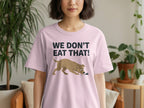 We Don't Eat That! Funny Dog Lover Shirt Design