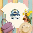 I Was Late Because The Dog Cute Puppy Design T-Shirt Natural T-shirt