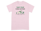 Take Your Corgi Outside Graphic Tee Shirt