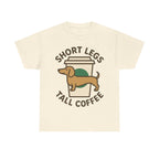 Coffee and Doxie "Short legs, tall coffee" T-shirt