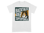 T-shirt with "BACKTALK IS MY SUPERPOWER" and a dog portrait.