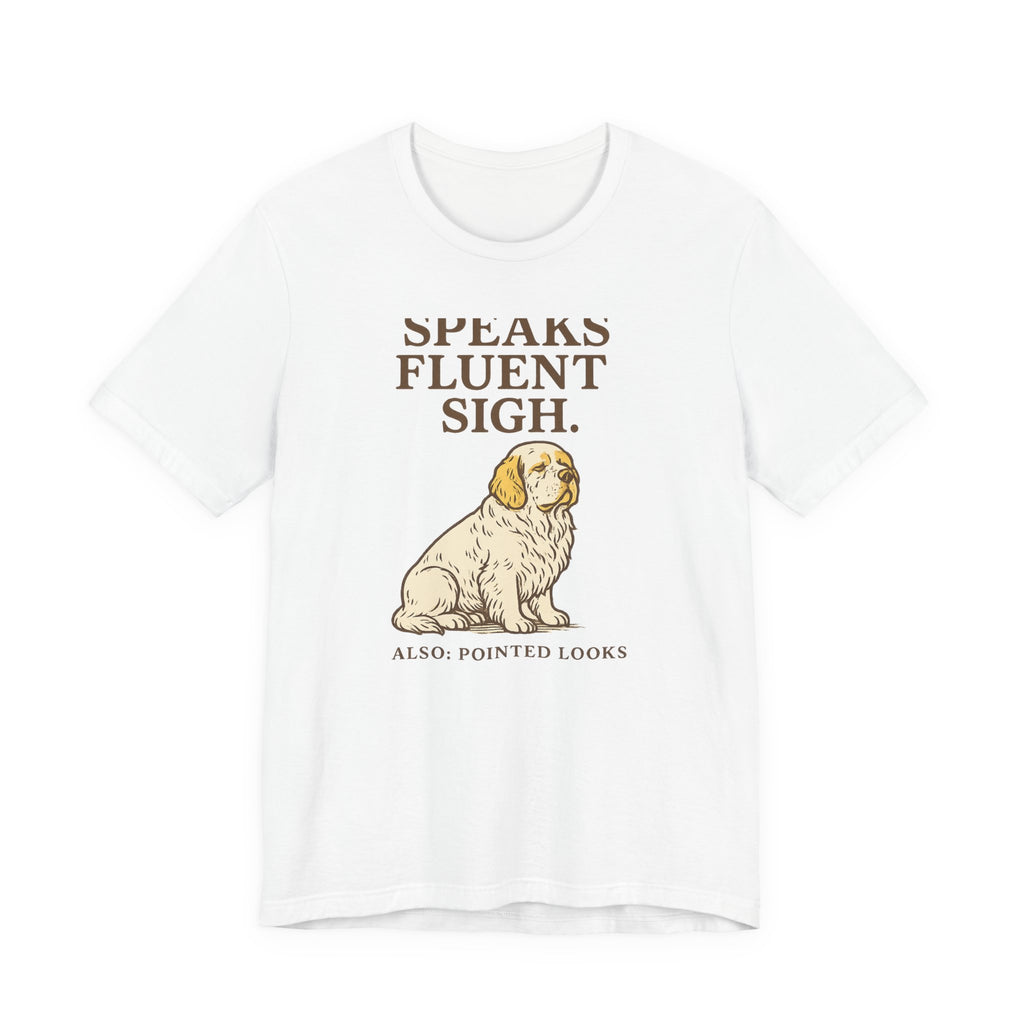Clumber Speaks Fluent Sigh Tee