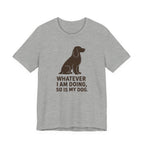 Field Spaniel So Is My Dog Tee