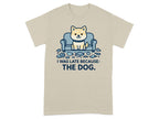 I Was Late Because The Dog Cute Graphic T-shirt