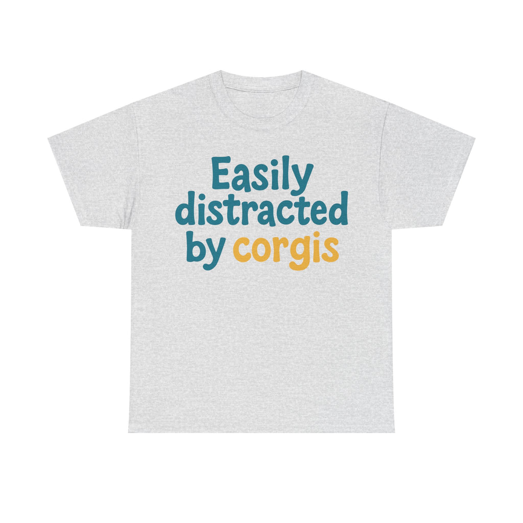 Corgi cute text "easily distracted by corgis" T-shirt