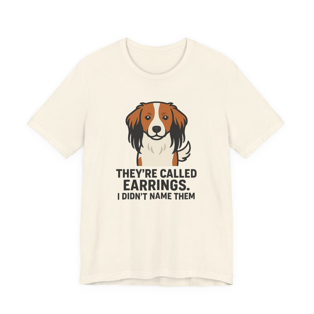 Kooikerhondje They're Called Earrings Tee