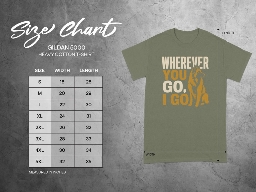 Gildan 5000 size chart with shirt graphic showing "Wherever you go, I go".
