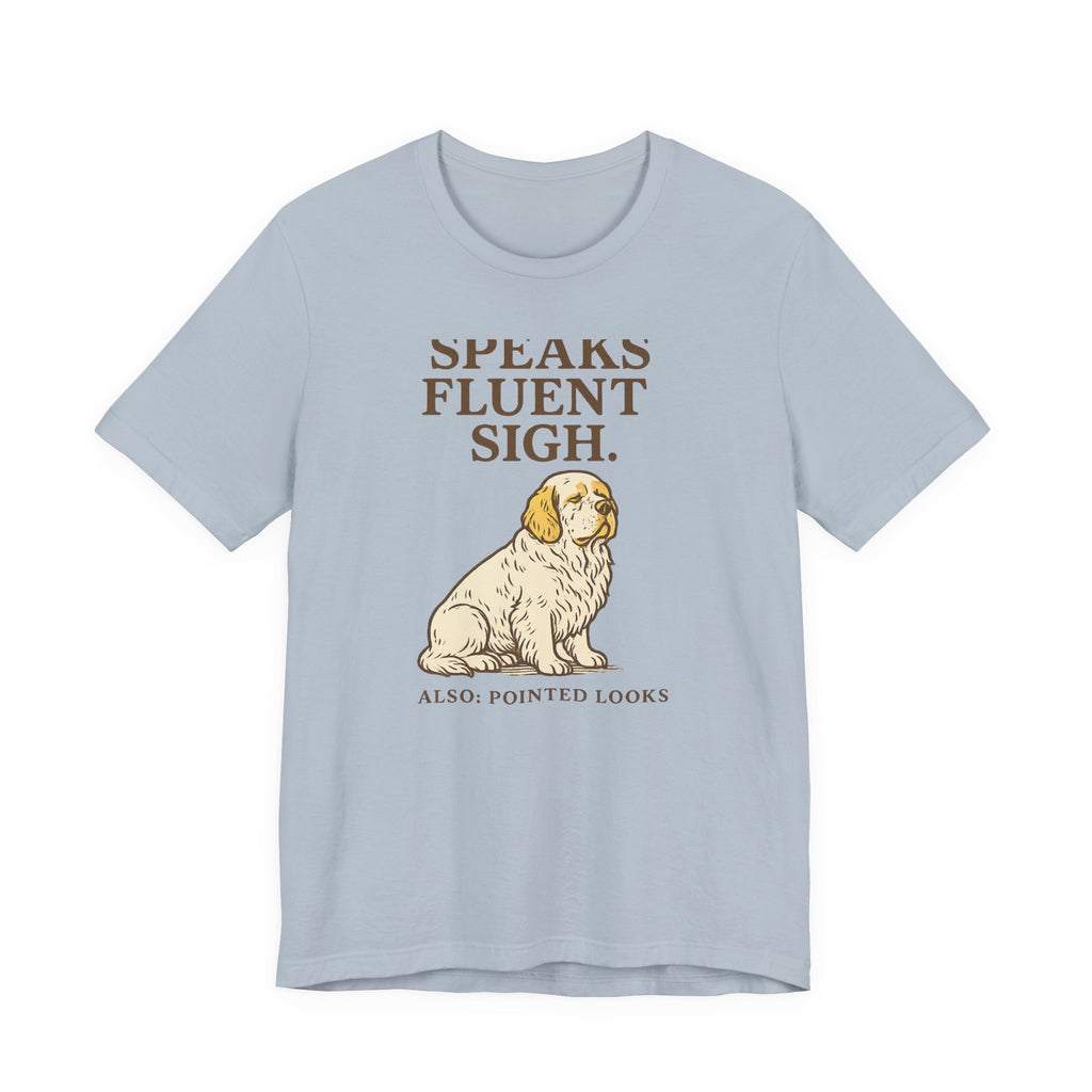 Clumber Speaks Fluent Sigh Tee