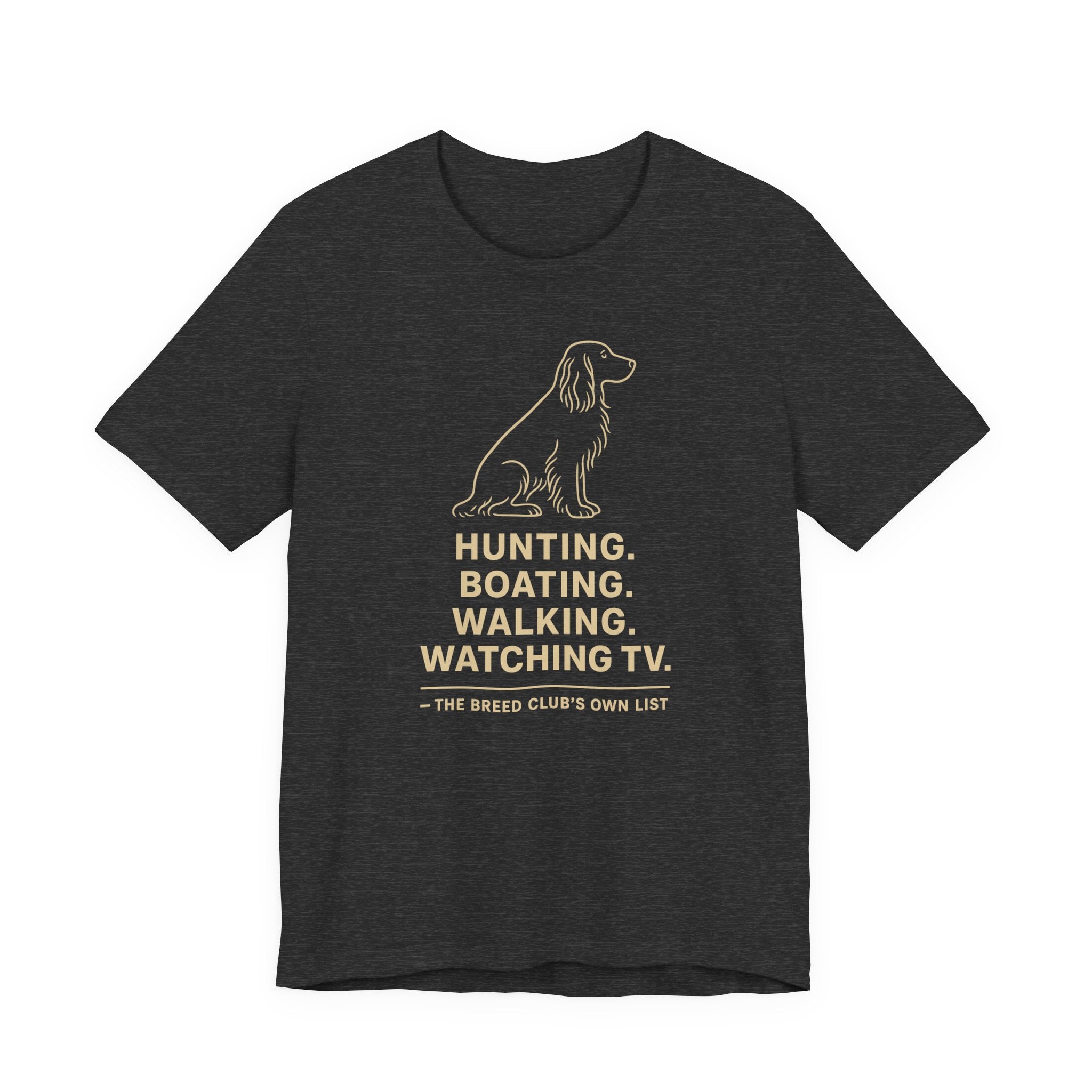 Field Spaniel Hunting Boating Walking Watching TV Tee
