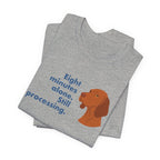 Vizsla Eight Minutes Alone Still Processing Tee