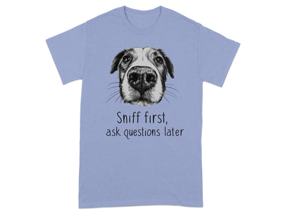 Sniff first ask questions later graphic t-shirt product