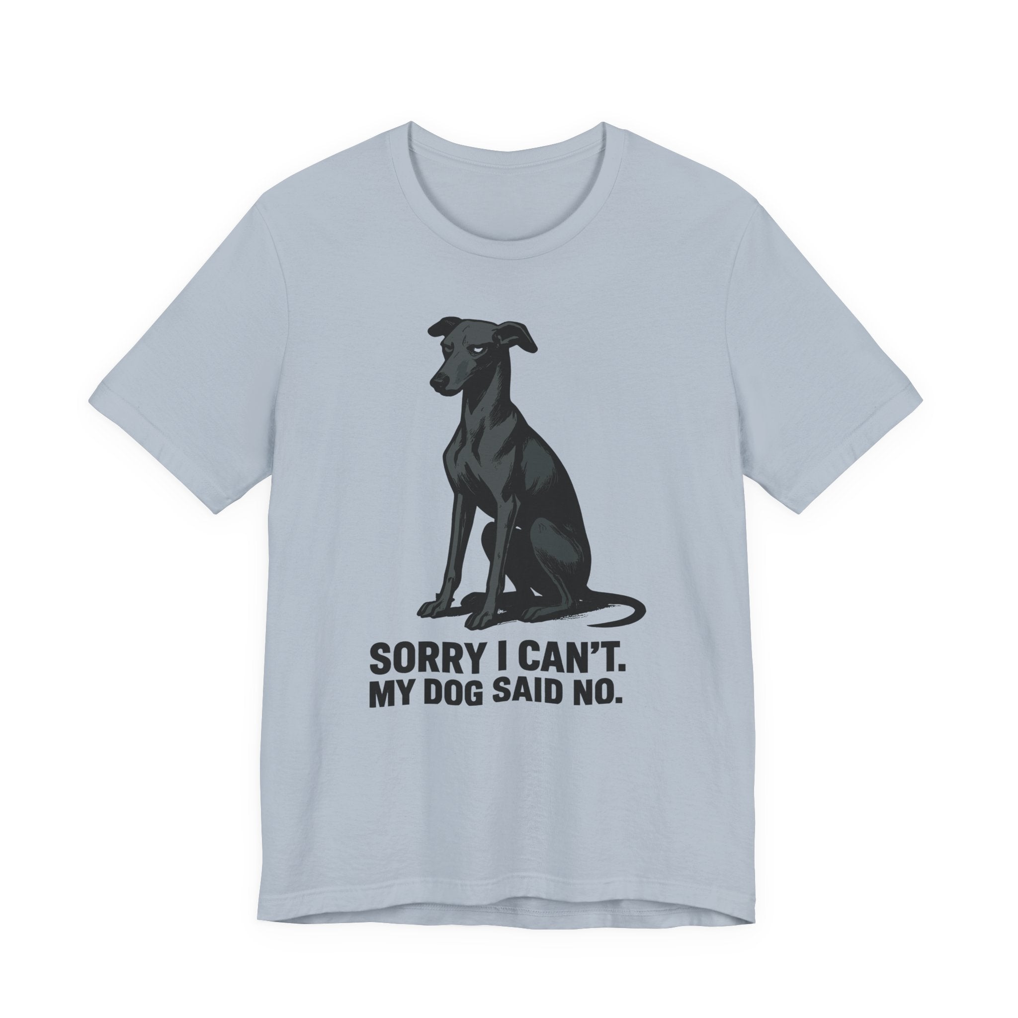 Greyhound Sorry I Can't My Dog Said No Tee