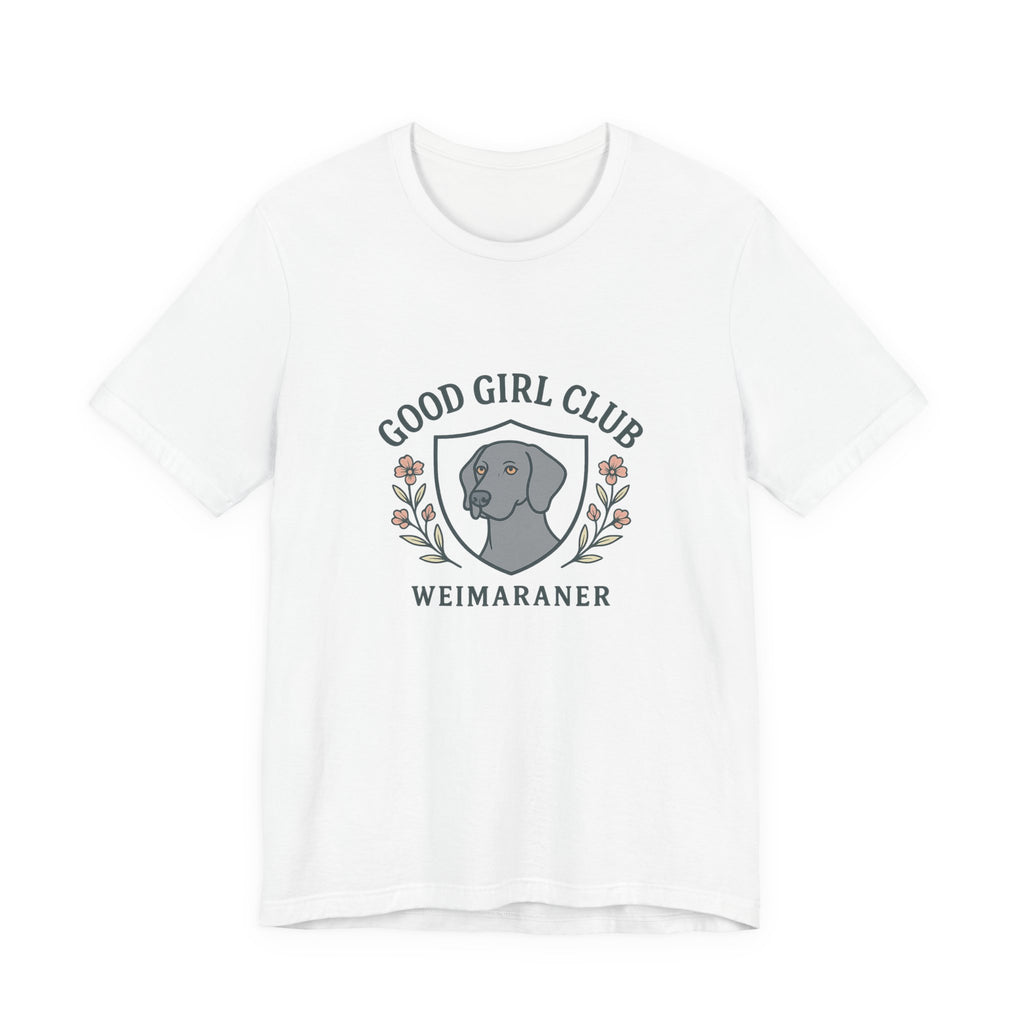Weimaraner Good Girl Club Tee