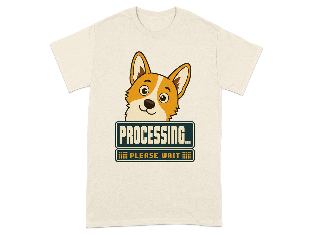 Corgi peeking over "PROCESSING... PLEASE WAIT" sign on a t-shirt.