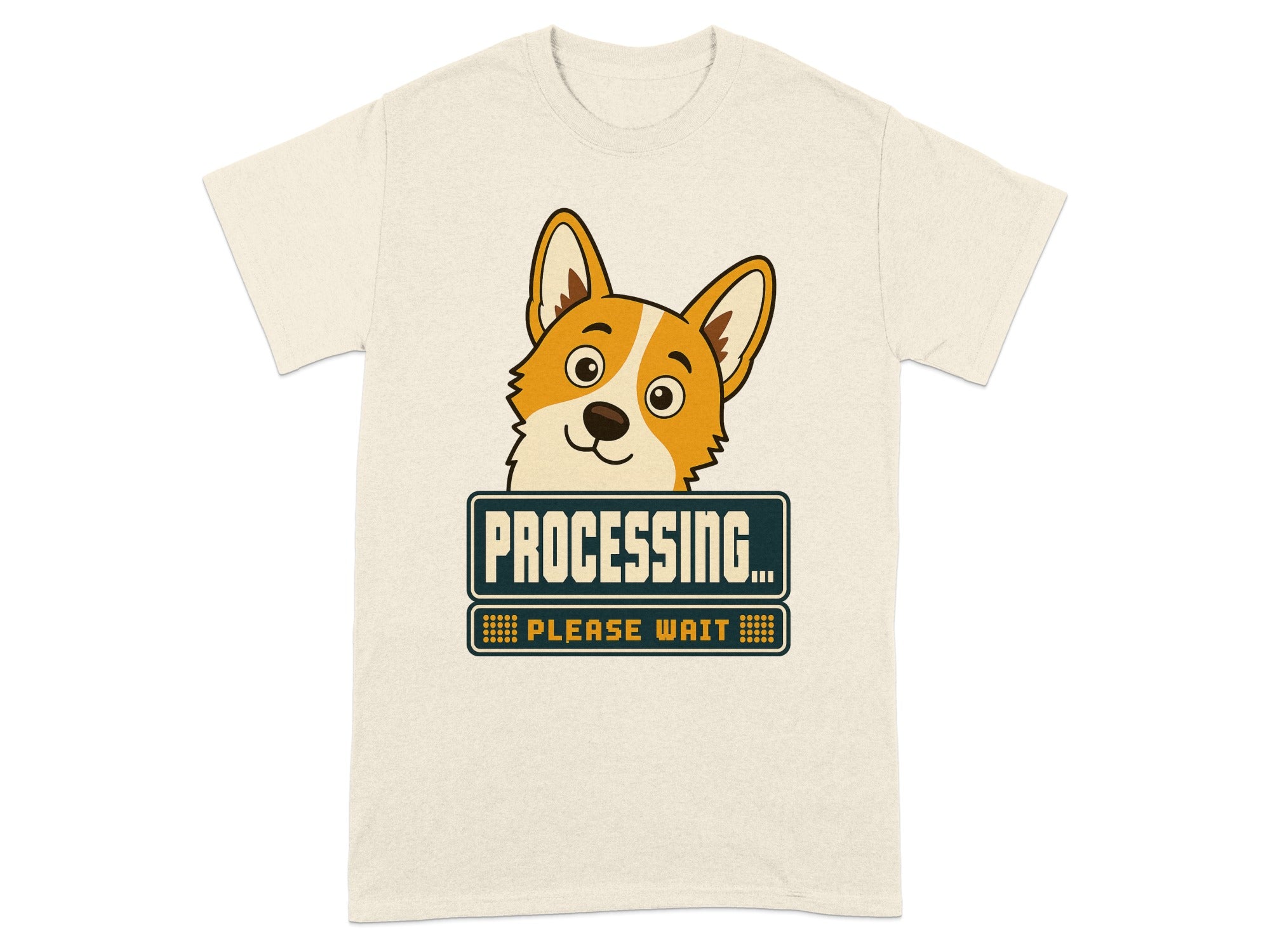 Corgi peeking over "PROCESSING... PLEASE WAIT" sign on a t-shirt.