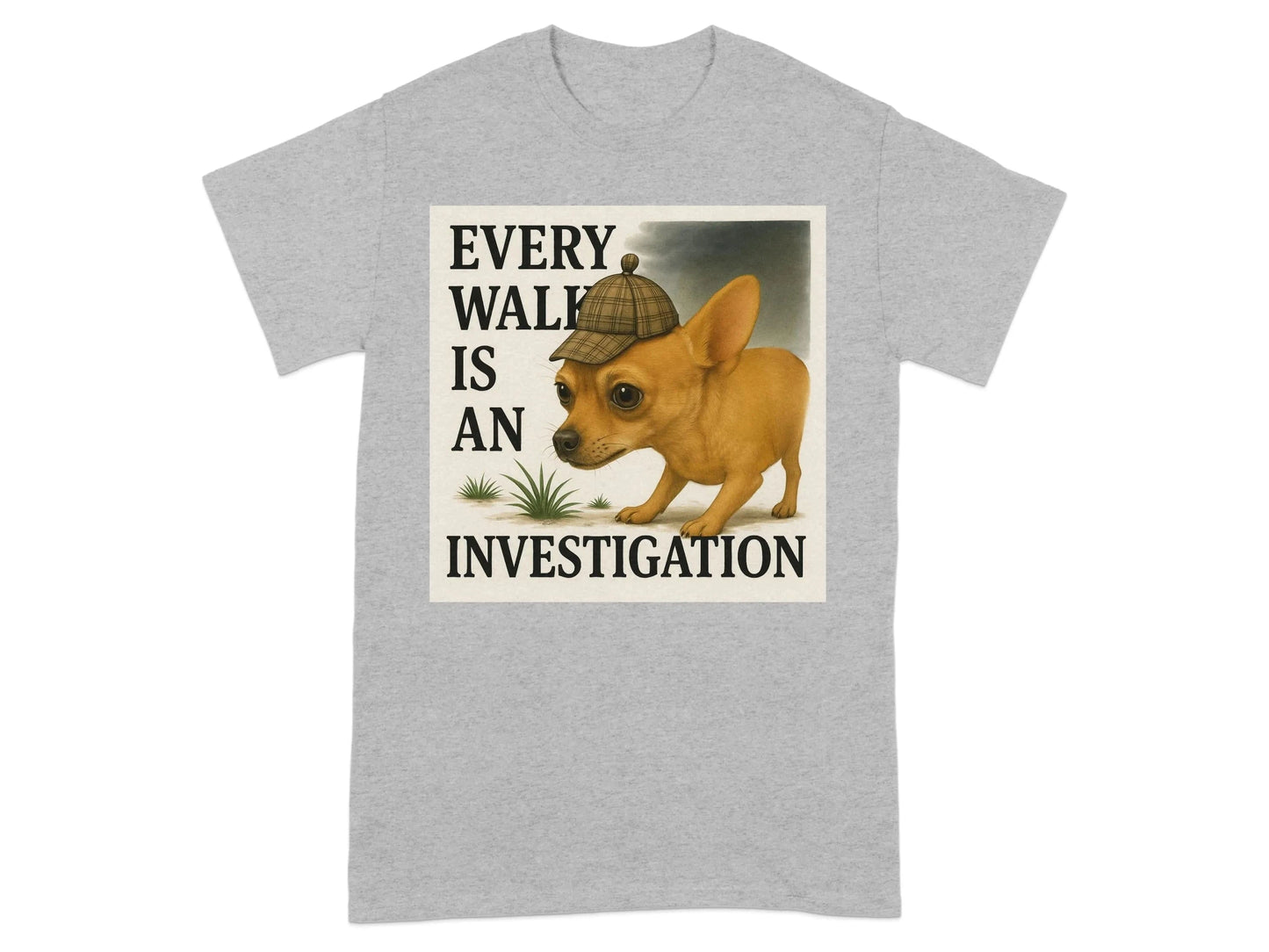 Every Walk is an Investigation Chihuahua T-Shirt T-shirt