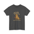 My Yellow Lab Loves Me, You Not So Much - Funny Yellow Lab Tee