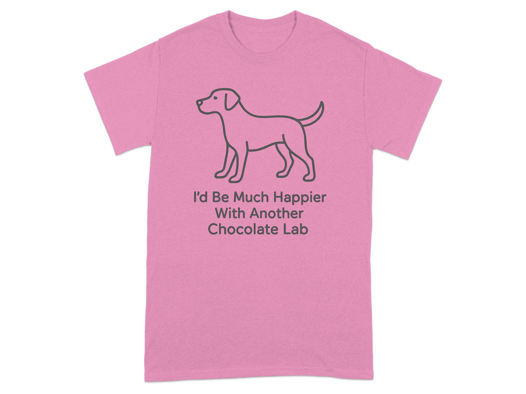 Pink t-shirt with line drawing of a dog and text "I'd Be Much Happier With Another Chocolate Lab".