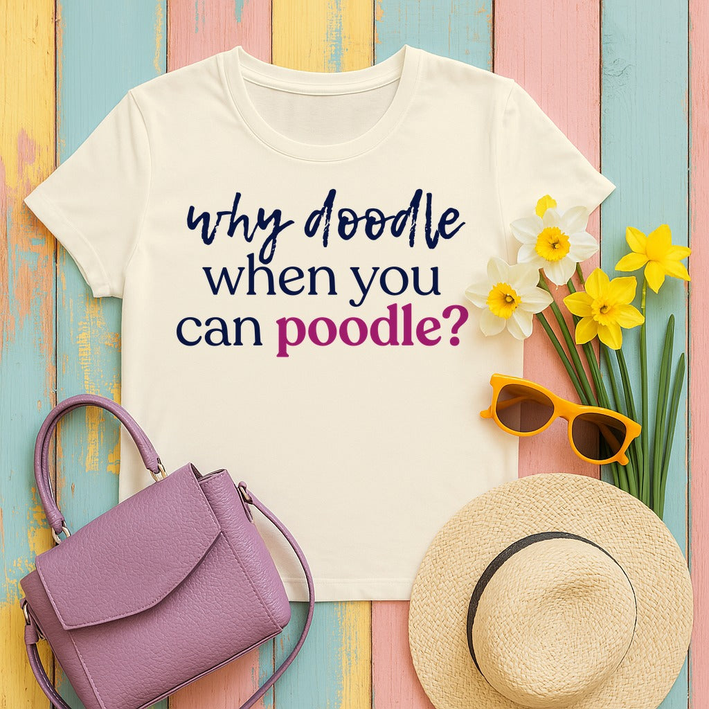 Why Doodle? Witty Poodle Lover T-Shirt in Natural