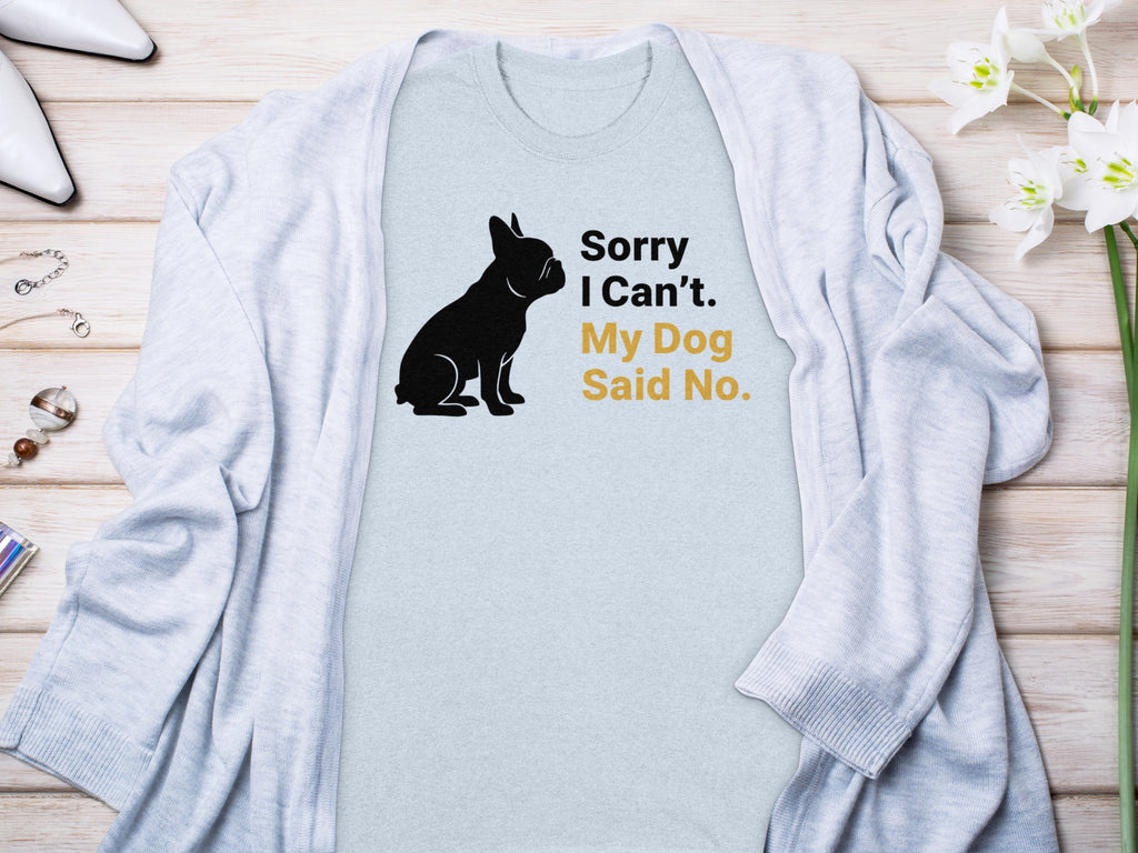 Sorry I Can't My Dog Said No Graphic T-shirt product