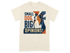 T-shirt with "SMALL DOG, BIG OPINIONS!" text and a dog's head.