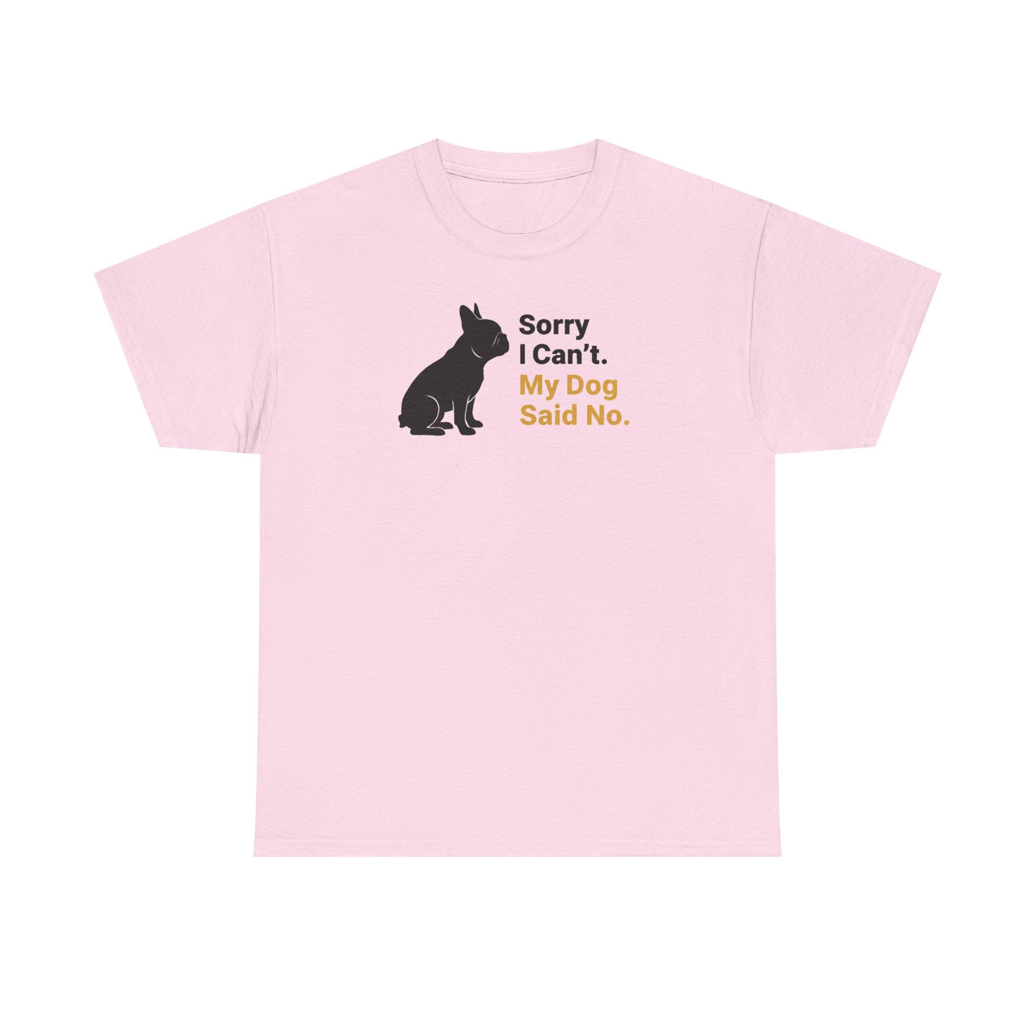 Sorry I Can't My Dog Said No Graphic Bulldog T-Shirt