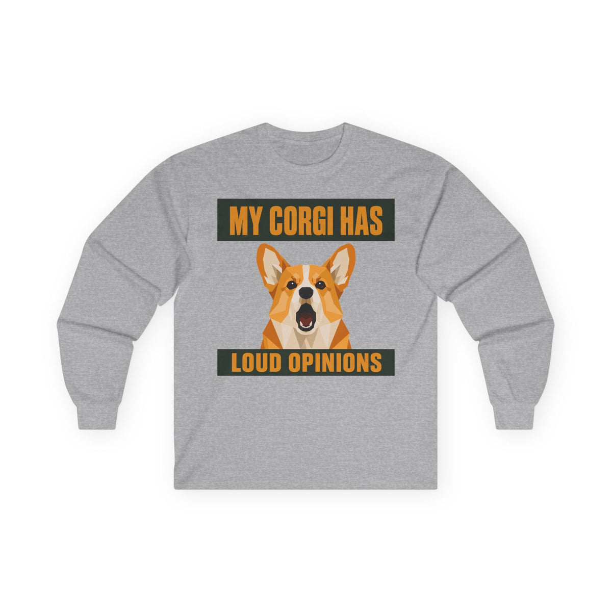 My Corgi Has Loud Opinions Long Sleeve Tee in Sport Grey
