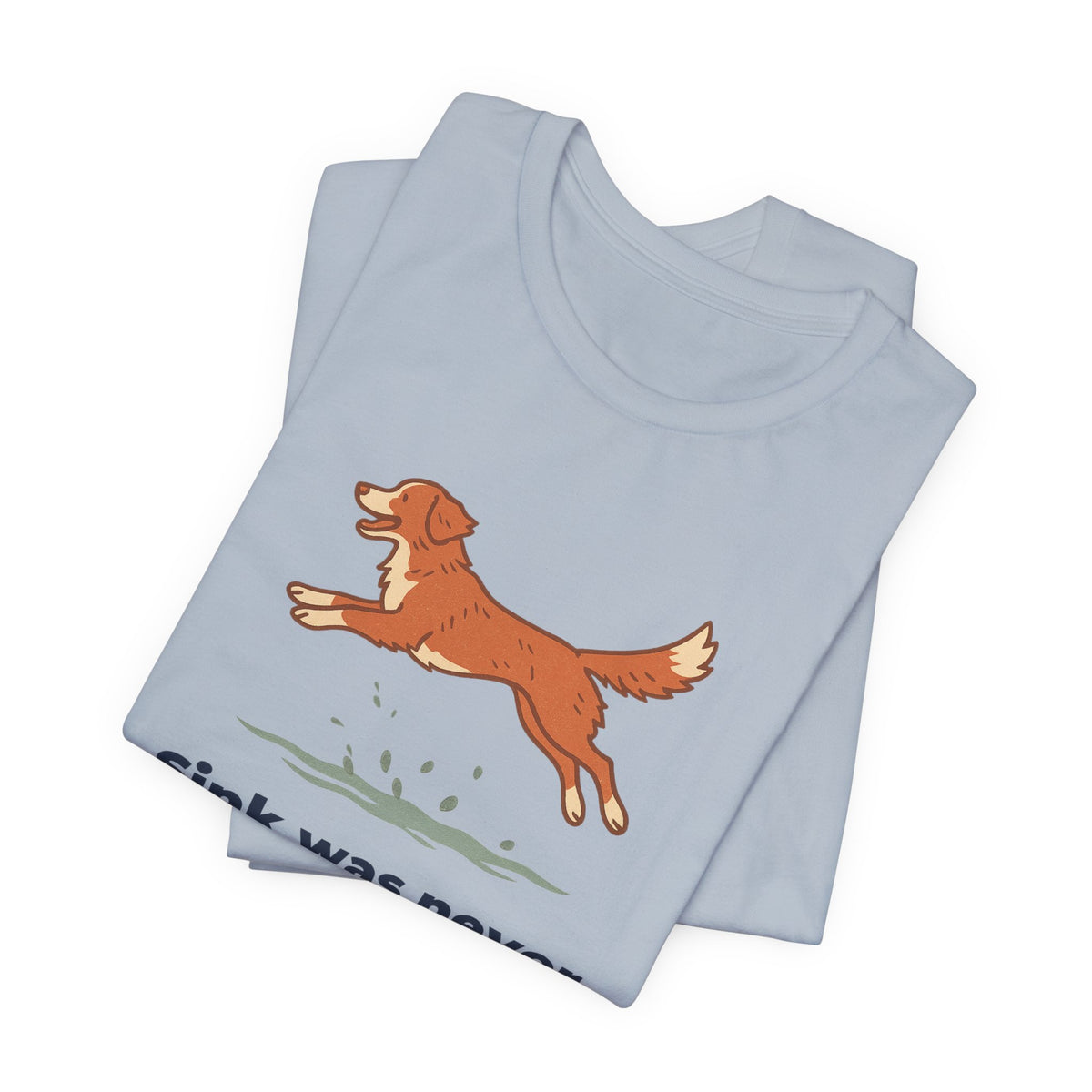 Nova Scotia Duck Tolling Retriever Sink Was Never An Option Tee