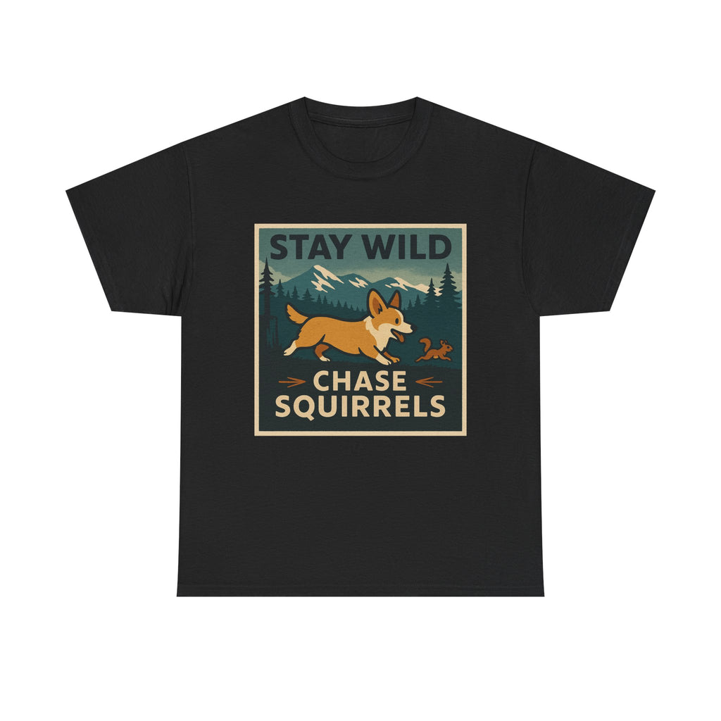 Stay Wild Chase Squirrels Corgi T-Shirts