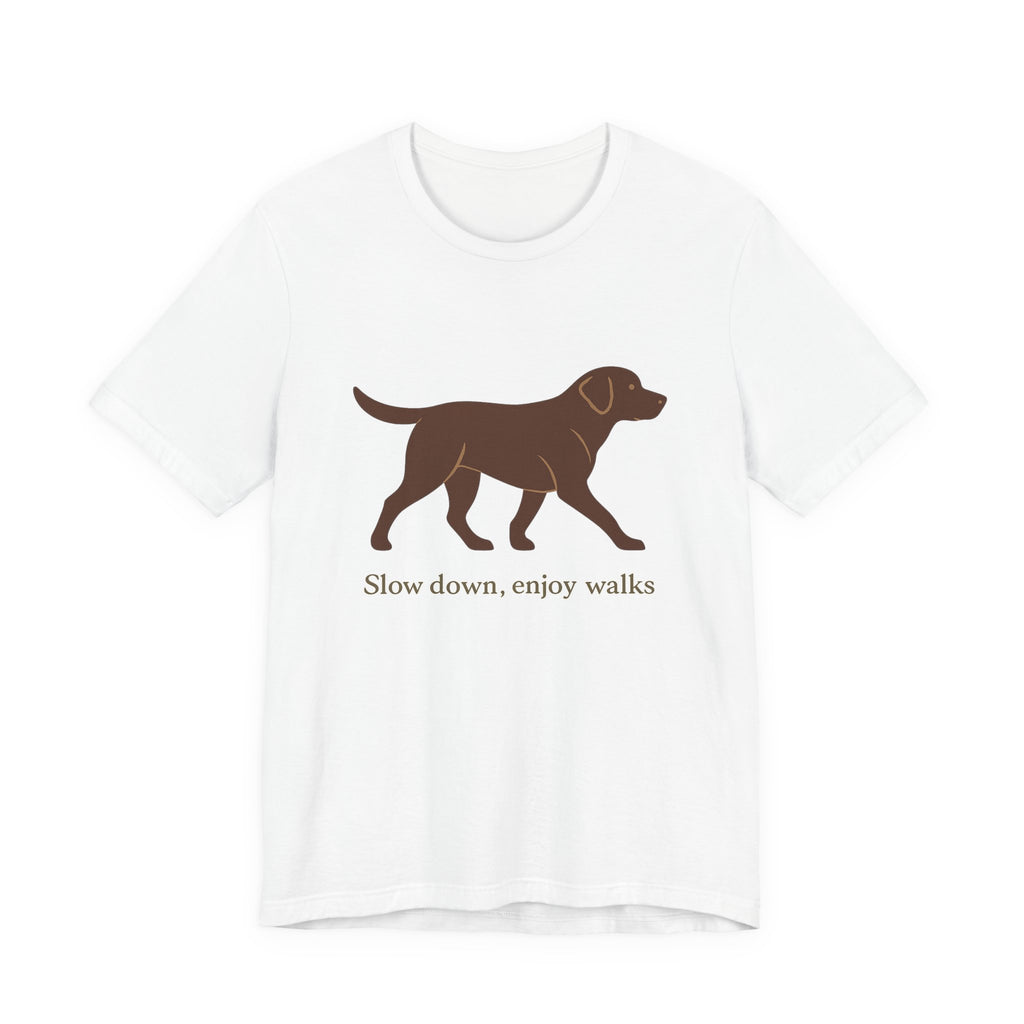 Chocolate Lab Slow Down Enjoy Walks Tee