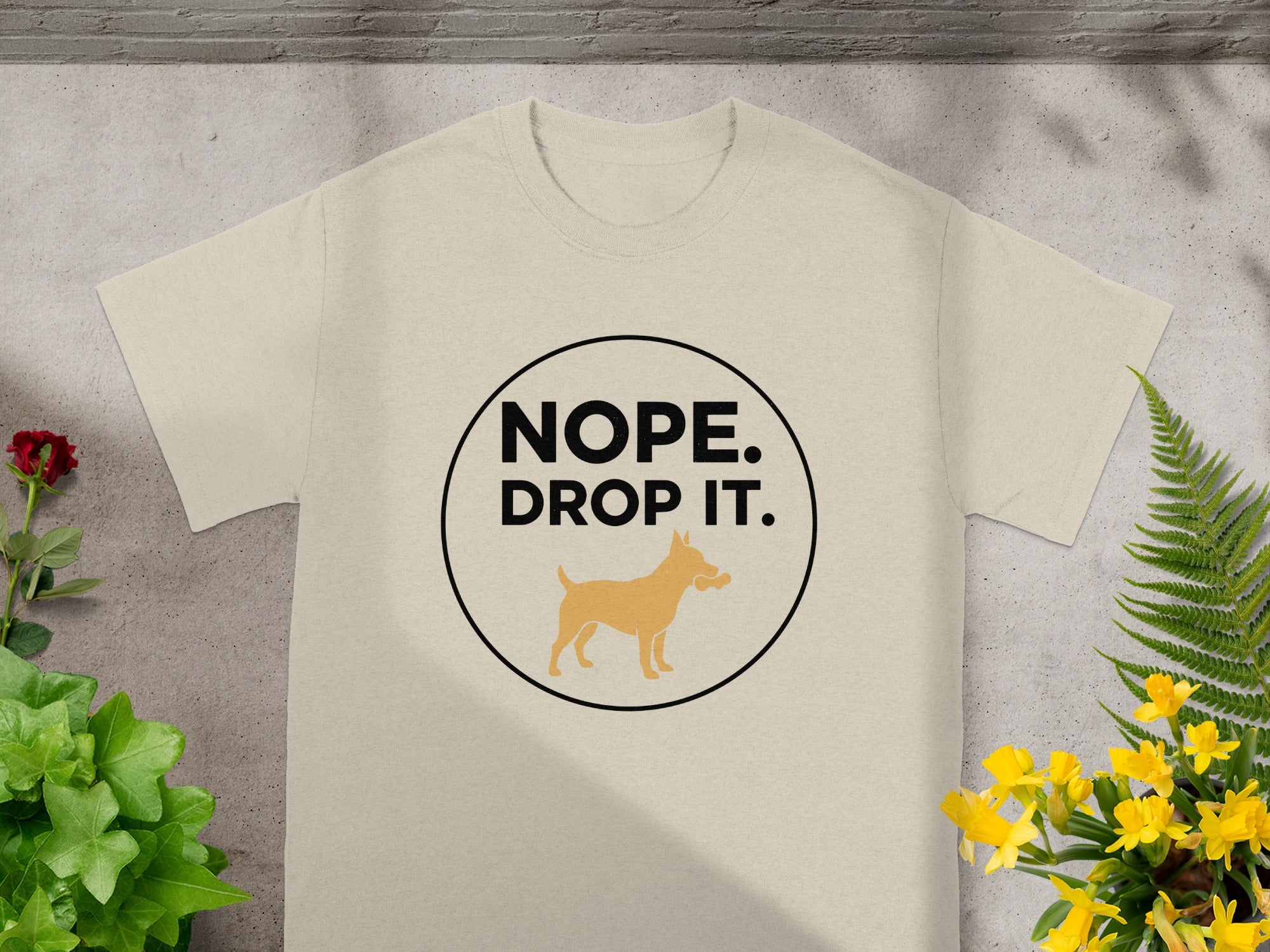 NOPE DROP IT Funny Dog Graphic T-Shirt for Pet Lovers