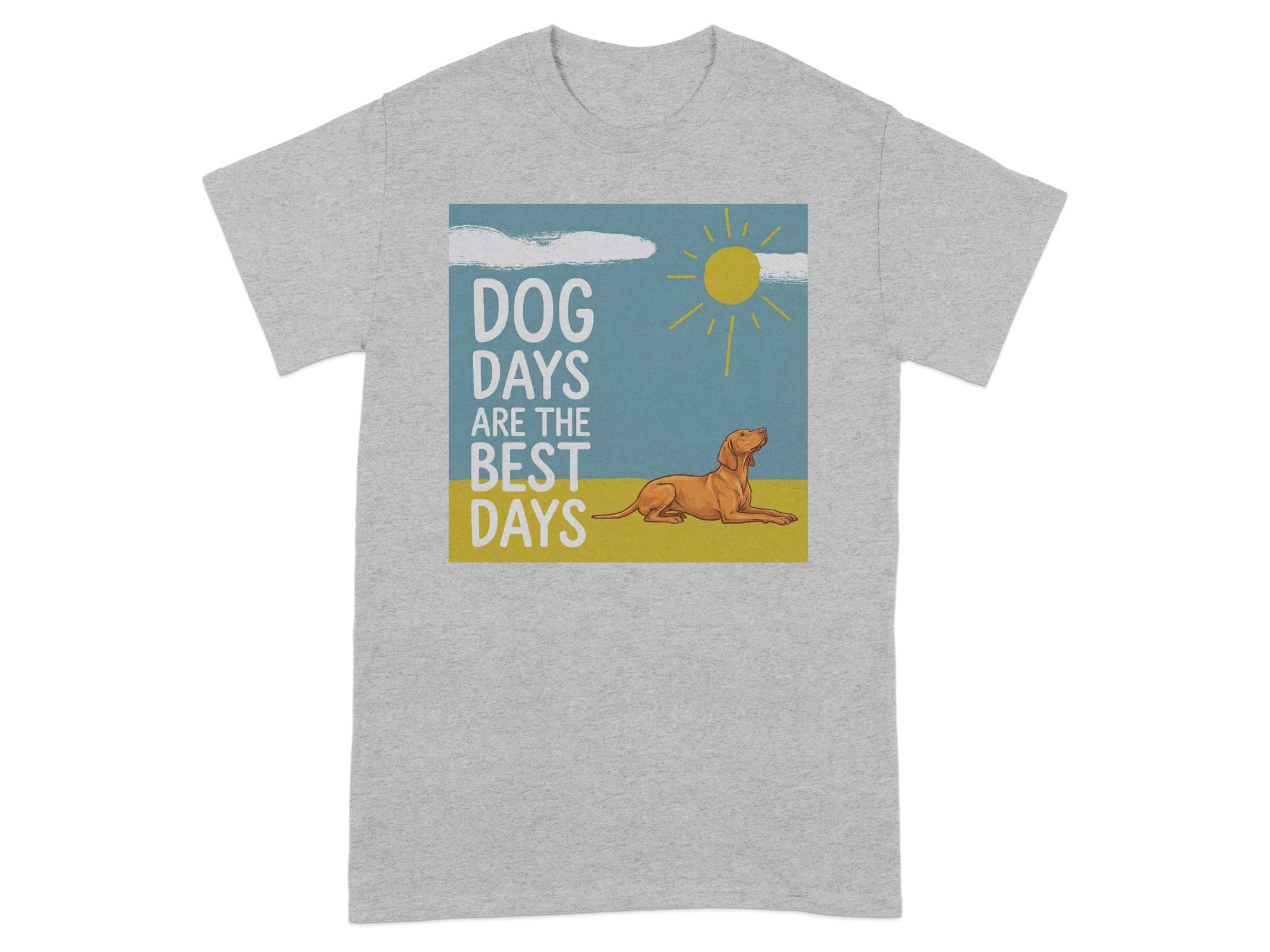Dog Days Are The Best Days Sunny Day T-shirt