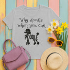 mig2 why-doodle-when-you-can-poodle tee flat lay hero v8