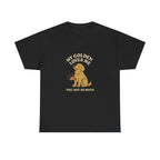 My Golden Retriever Loves Me, You Not So Much - Funny Golden Retriever Tee