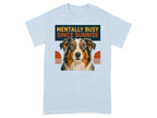 The Mentally Busy Aussie T-Shirt